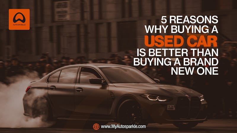 5 reasons buying a used car is better than buying a new one