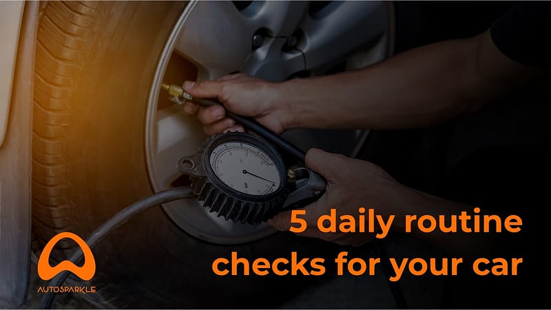 Things to check with your car daily to avoid breakdown