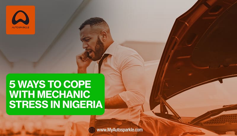 5 ways to cope with Mechanic stress in Nigeria